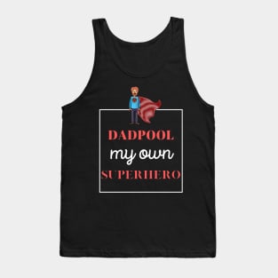 dadpool, my own superhero Tank Top